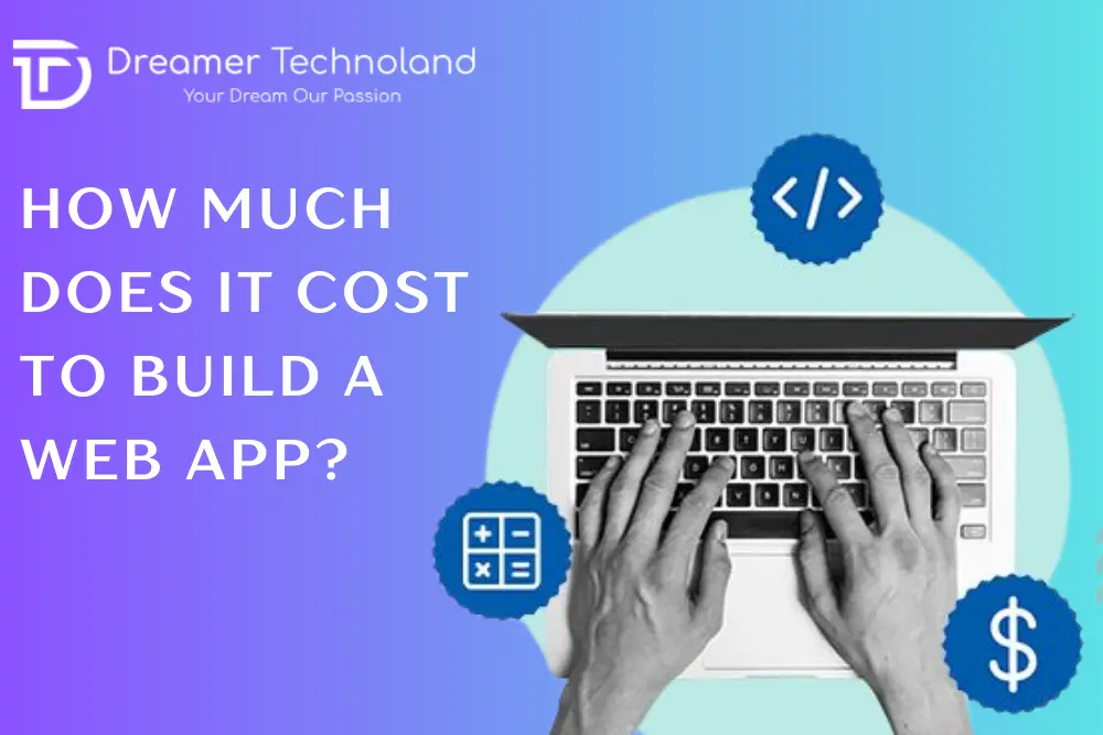 How Much Does It Cost to Build a Web App?