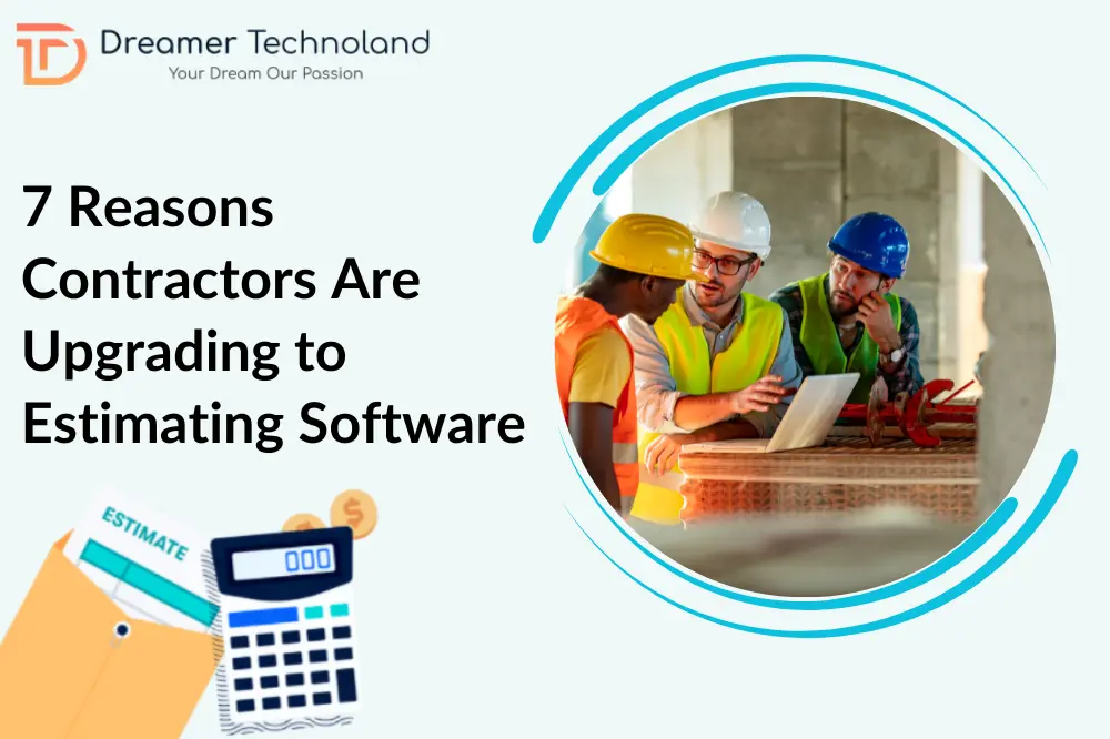 7 Reasons Contractors Are Upgrading to Estimating Software