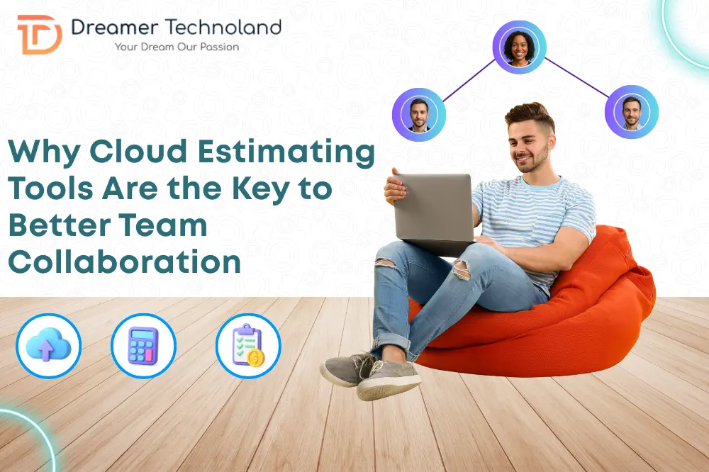 Why Cloud Estimating Tools Are the Key to Better Team Collaboration