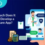 How Much Does It Cost to Develop a Healthcare App?