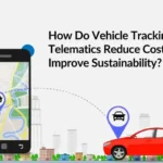 How Do Vehicle Tracking & Telematics Reduce Costs and Improve Sustainability?