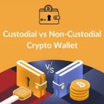 Custodial vs Non-Custodial Crypto Wallet: Which Is Better for You?