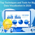 Top Techniques and Tools for Big Data Visualization in 2026