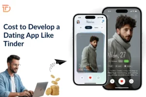 Cost to Develop a Dating App Like Tinder