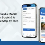How to Build a Mobile App from Scratch? A Complete Step-by-Step Guide