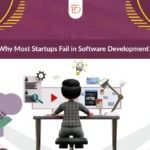 Why Most Startups Fail in Software Development?
