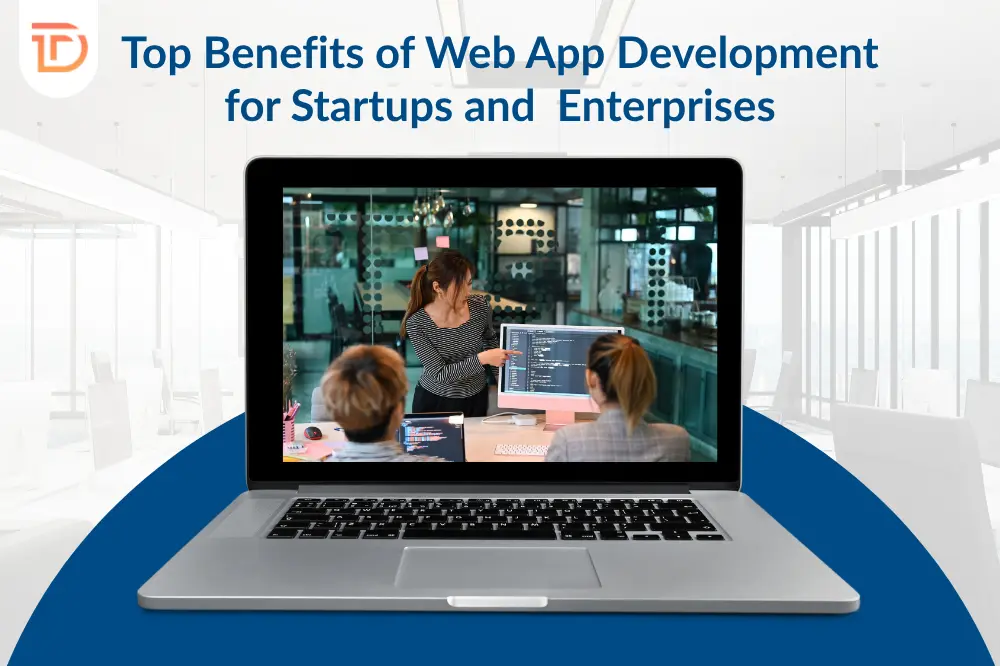 Top Benefits of Web App Development for Startups