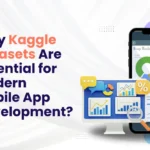 Why Kaggle Datasets Are Essential for Modern Mobile App Development?