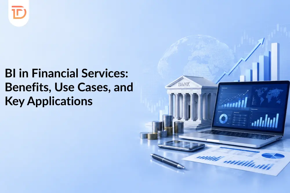 BI in Financial Services: Benefits, Use Cases, and Key Applications